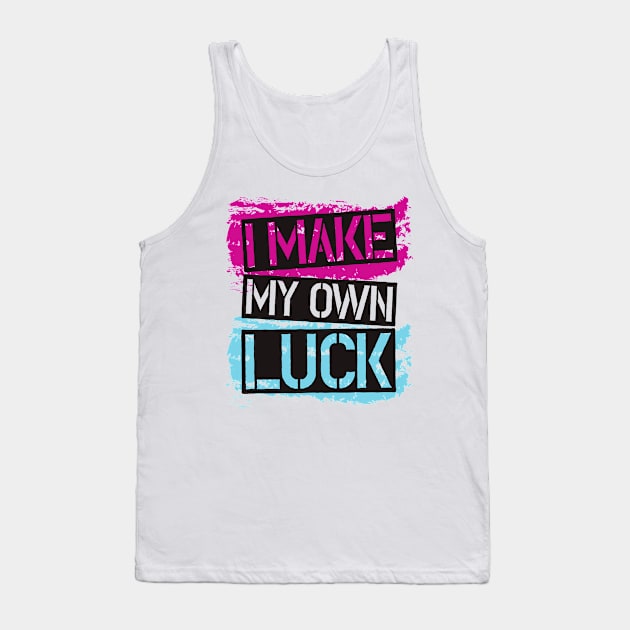 I Make My Own Luck 2021 Tank Top by kafmusic